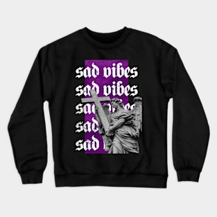 sad vibes Crewneck Sweatshirt